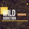 WILD ADDICTION – Puntata 1